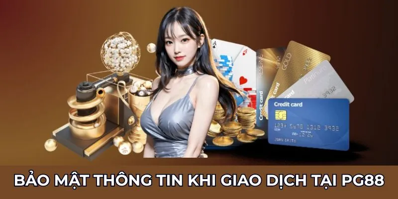 Làm thế nào để bảo mật thông tin trong khi Nạp Rút Tiền PG88?