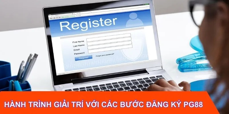 Bắt đầu hành trình giải trí với các bước đăng ký PG88