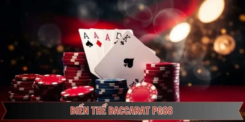 Biến Thể Baccarat PG88 - Trải Nghiệm Thế Giới Game Bài Đỉnh Cao