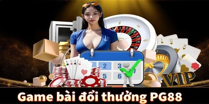 Game Bài Đổi Thưởng PG88 - Thiên Đường Cờ Bạc Của Dân Chơi